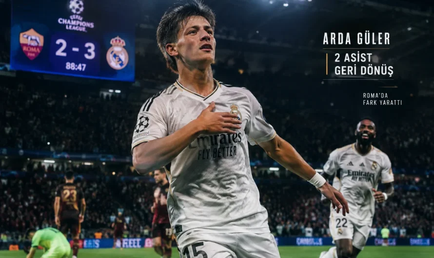 Arda Güler’in Roma Gecesi: Real Madrid’i İpten Alan Müthiş Performans